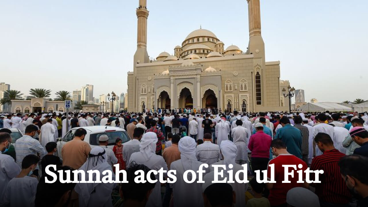 Sunnah acts of Eid ul Fitr