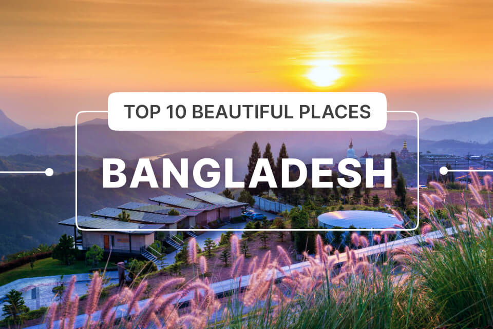 Top 10 Beautiful Places in Bangladesh