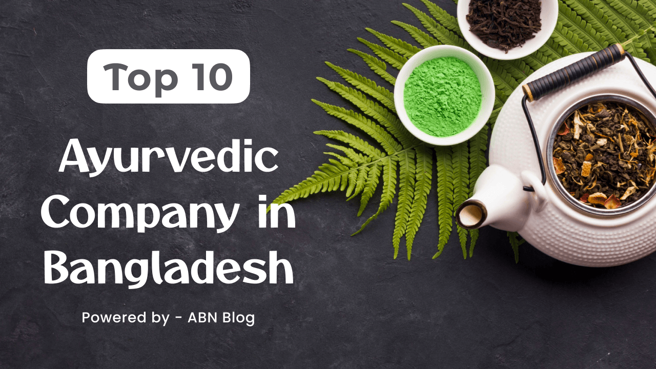 Top 10 Ayurvedic Company in Bangladesh