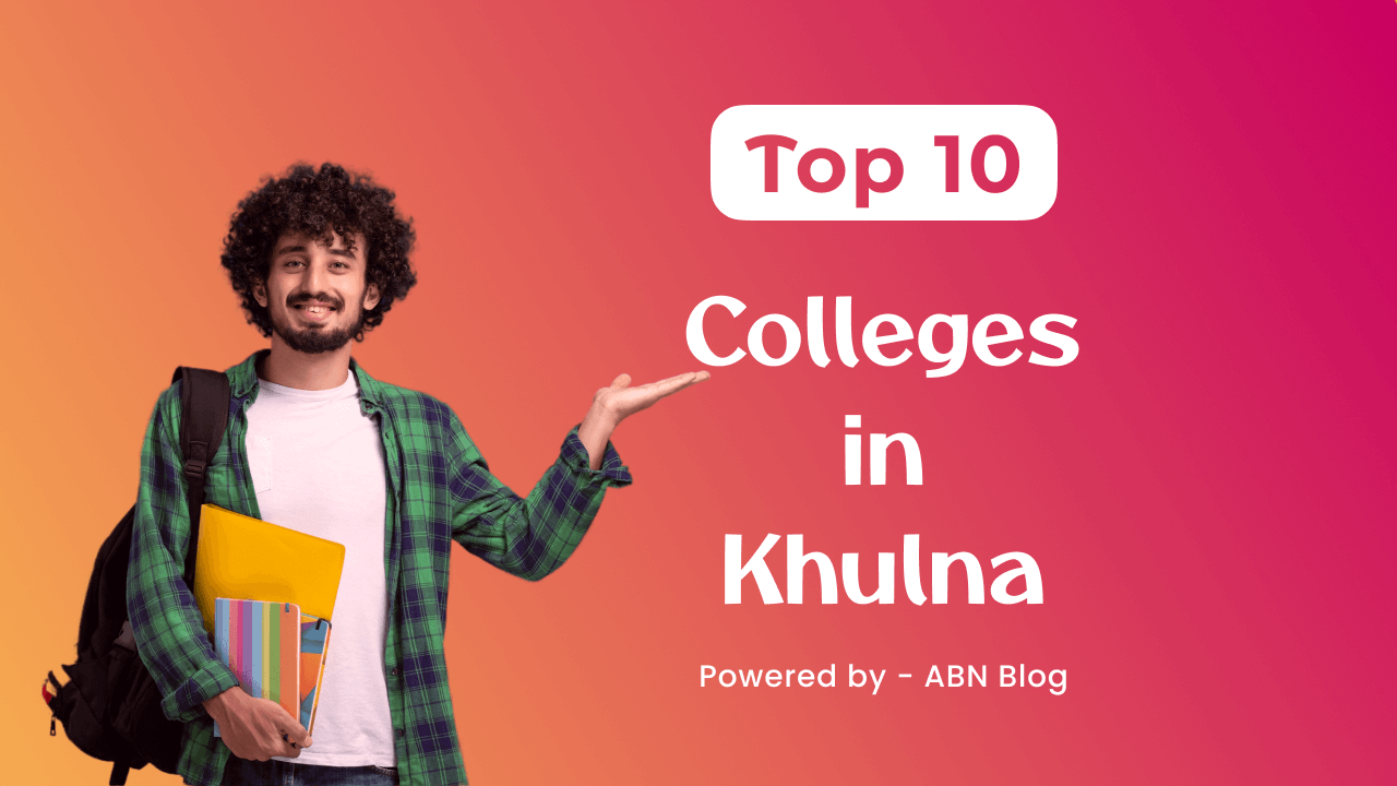 Top 10 Colleges in Khulna 2023