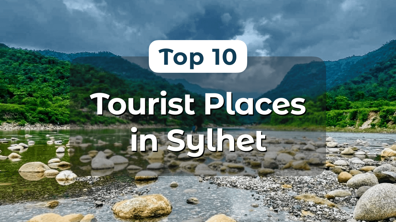 Top 10 tourist place in sylhet